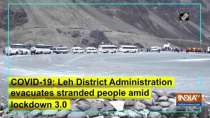 COVID-19: Leh District Administration evacuates stranded people amid lockdown 3.0
