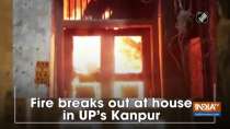 Fire breaks out at house in UP