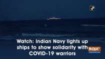 Watch: Indian Navy lights up ships to show solidarity with COVID-19 warriors