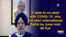 If able to co-exist with COVID-19, why not start international flights by June mid: HS Puri