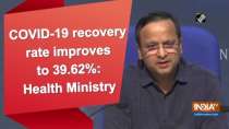 COVID-19 recovery rate improves to 39.62%: Health Ministry
