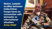 Sikkim, Ladakh scuffles between India-China troops have no connection with domestic or international situation: Army Chief