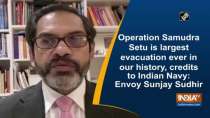 Operation Samudra Setu is largest evacuation ever in our history, credits to Indian Navy: Envoy Sunjay Sudhir