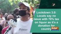 Lockdown 3.0: Locals say no issue with 70% tax on liquor as it