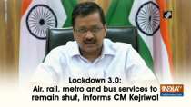 Lockdown 3.0: Air, rail, metro and bus services to remain shut, informs CM Kejriwal