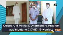 Odisha CM Patnaik, Dharmendra Pradhan pay tribute to COVID-19 warriors