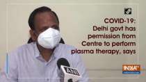 Delhi govt has permission from Centre to perform plasma therapy, says Satyendar Jain