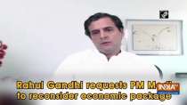 Rahul Gandhi requests PM Modi to reconsider economic package