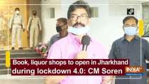 Book, liquor shops to open in Jharkhand during lockdown 4.0: CM Soren