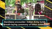 Handwara encounter: Indian Army holds wreath-laying ceremony of fallen soldiers