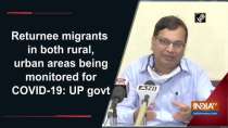 Returnee migrants in both rural, urban areas being monitored for COVID-19: UP govt