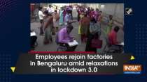 Employees rejoin factories in Bengaluru amid relaxations in lockdown 3.0
