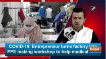 COVID-19: Entrepreneur turns factory into PPE making workshop to help medical staff