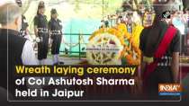 Wreath laying ceremony of Col Ashutosh Sharma held in Jaipur