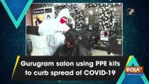Gurugram salon using PPE kits to curb spread of COVID-19
