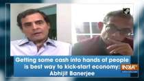 Getting some cash into hands of people is best way to kick-start economy: Abhijit Banerjee