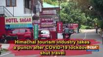 Himachal tourism industry takes a punch after COVID-19 lockdown shut travel