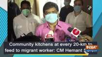 Community kitchens at every 20-km to feed to migrant worker: CM Hemant Soren
