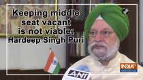 Keeping middle seat vacant is not viable: Hardeep Singh Puri