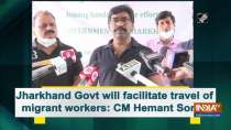 Jharkhand Govt will facilitate travel of migrant workers: CM Hemant Soren