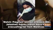 Watch: Pregnant woman onboard INS Jalashwa thanks Indian Navy for evacuating her from Maldives