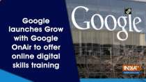 Google launches Grow with Google OnAir to offer online digital skills training