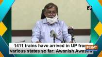 1411 trains have arrived in UP from various states so far: Awanish Awasthi