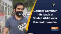 Gautam Gambhir hits back at Shahid Afridi over Kashmir remarks
