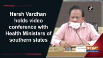Harsh Vardhan holds video conference with Health Ministers of southern states