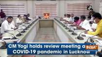 CM Yogi holds review meeting amid COVID-19 pandemic in Lucknow