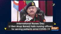 International Nurses Day: Lt Gen Anup Banerji hails nursing officers for serving patients amid COVID-19