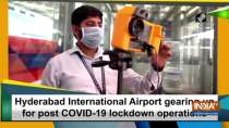 Hyderabad International Airport gearing up for post COVID-19 lockdown operations