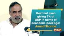 Govt not even giving 2% of GDP in name of economic package: Anand Sharma