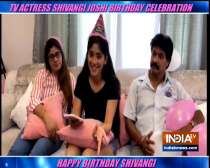 TV actress Shivangi Joshi celebrates her birthday with family amid lockdown