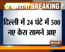 500 new coronavirus cases in Delhi in 24 hours