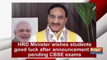 HRD Minister wishes students good luck after announcement of pending CBSE exams