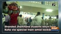 Stranded Jharkhand students return from Kota via special train amid lockdown