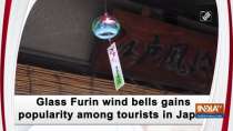 Glass Furin wind bells gains popularity among tourists in Japan