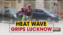 Heat wave grips Lucknow