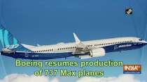 Boeing resumes production of 737 Max planes
