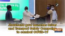 Jharkhand govt launches Driver and Transport Safety Campaign to combat COVID-19