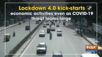 Lockdown 4.0 kick-starts economic activities even as COVID-19 threat looms large