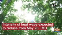 Intensity of heat wave expected to reduce from May 28: IMD