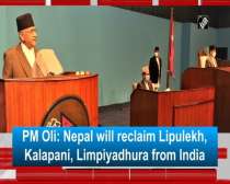 PM Oli: Nepal will reclaim Lipulekh, Kalapani, Limpiyadhura from India