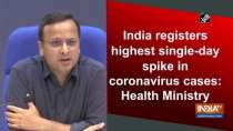 India registers highest single-day spike in coronavirus cases: Health Ministry
