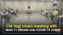 CM Yogi chairs meeting with Team 11 officials over COVID-19 crisis