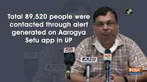Total 89,520 people were contacted through alert generated on Aarogya Setu app in UP