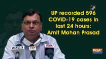 UP recorded 596 COVID-19 cases in last 24 hours: Amit Mohan Prasad
