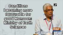 Conditions becoming more favourable for good Monsoon: Ministry of Earth Sciences