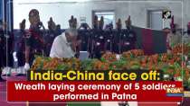 India-China face-off: Wreath laying ceremony of 5 soldiers performed in Patna